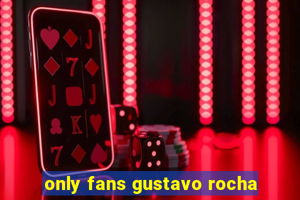 only fans gustavo rocha